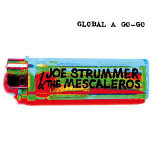 JOE STRUMMER & THE MESCALEROS ‘GLOBAL A GO GO’