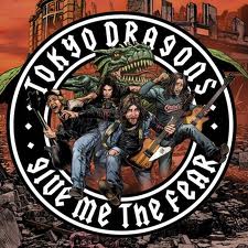 TOKYO DRAGONS ‘GIVE ME THE FEAR’